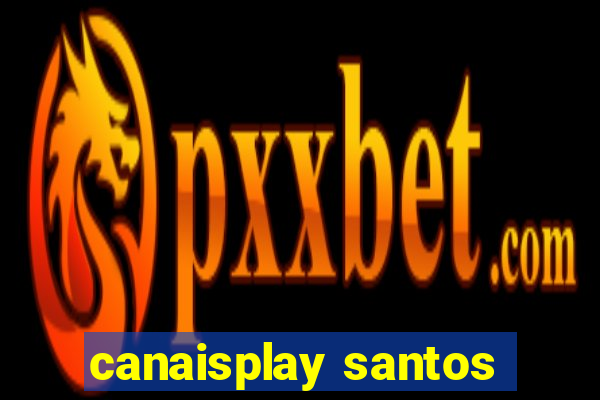 canaisplay santos